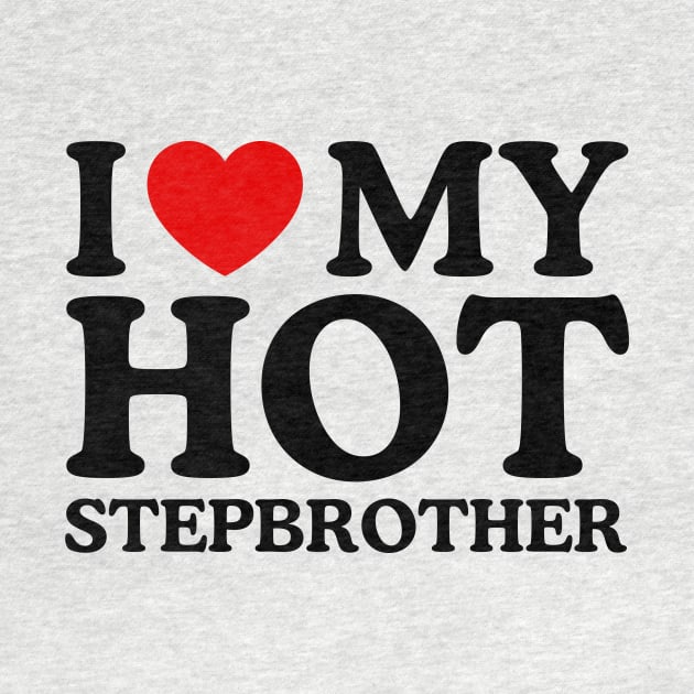 I LOVE MY HOT STEPBROTHER by WeLoveLove